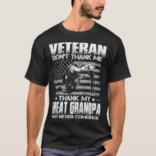 Veteran Don't Thank Me Thank My GREAT GRANDPA Who T-Shirt