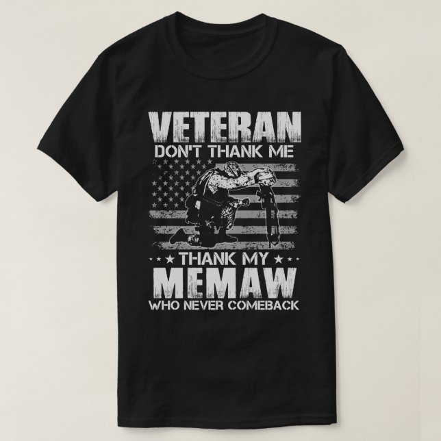 Veteran Don't Thank Me Thank My MEMAW Who Never Co T-Shirt (Design Front)