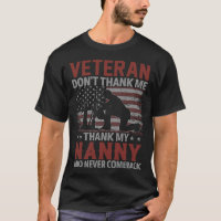 Veteran Don't Thank Me Thank My NANNY Who Never Co