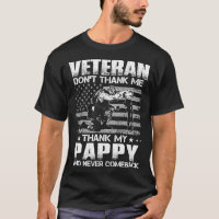 Veteran Don't Thank Me Thank My PAPPY Who Never Co