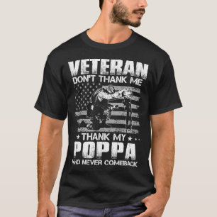 Veteran Don't Thank Me Thank My POPPA Who Never Co T-Shirt