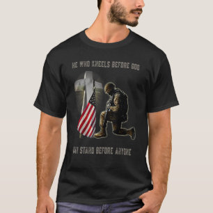 Veteran He Who Kneels Before God Can Stand Before T-Shirt