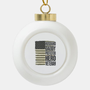 Veteran Husband Daddy Protector Hero Flag Shirt De Ceramic Ball Christmas Ornament