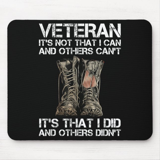 Veteran It's Not That I Can And Other Can't It's T Mouse Pad (Front)