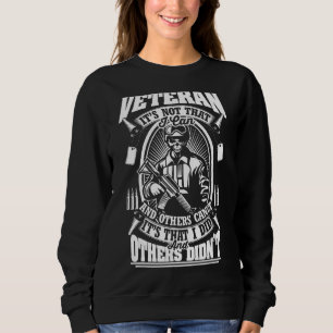 Veteran It's Not That I Can And Other Can't It's T Sweatshirt