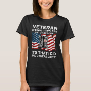 Veteran It's Not That I Can And Others Can't Ameri T-Shirt