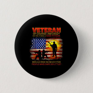 Veteran Of Course I Am Crazy Do You Think 2 Inch Round Button