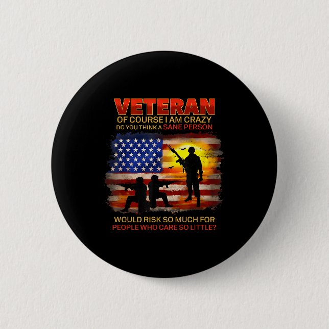 Veteran Of Course I Am Crazy Do You Think 2 Inch Round Button (Front)