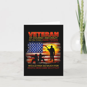 Veteran Of Course I Am Crazy Do You Think Card