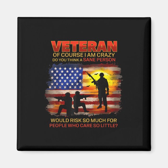 Veteran Of Course I Am Crazy Do You Think Magnet (Front)