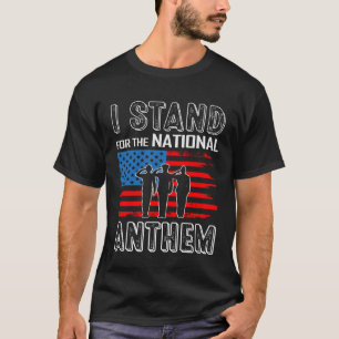 Veteran Patriotic US Flag I Stand For The National T-Shirt