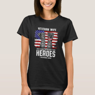Veteran Wife Most People Never Meet Their Heroes I T-Shirt