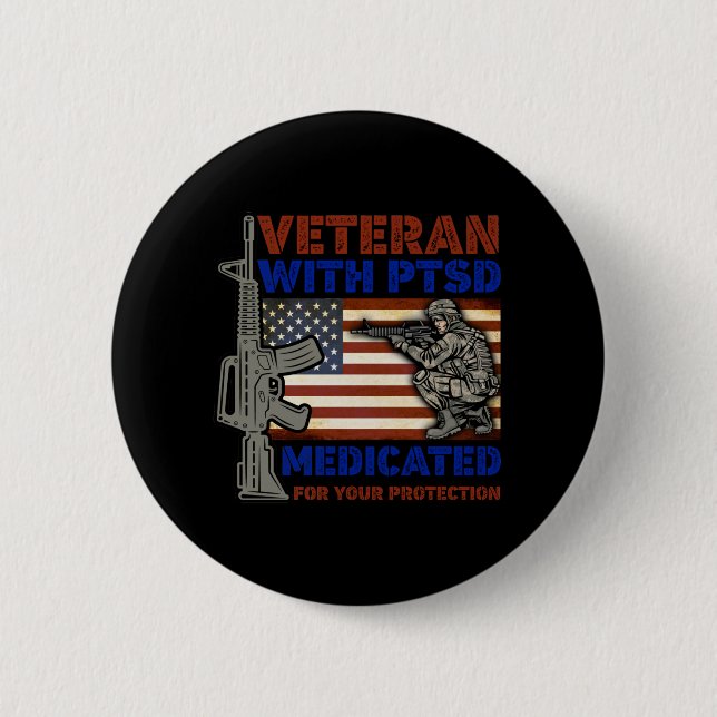 Veteran With PTSD Medicated For Your Protection 2 Inch Round Button (Front)