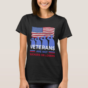 Veterans Are Not Suckers Or Losers T-Shirt