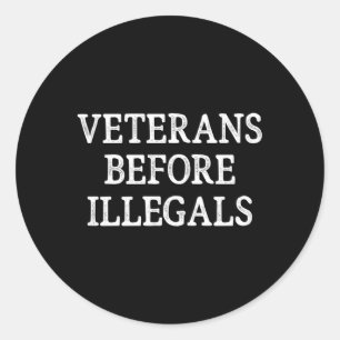 Veterans Before Illegals Style Classic Round Sticker