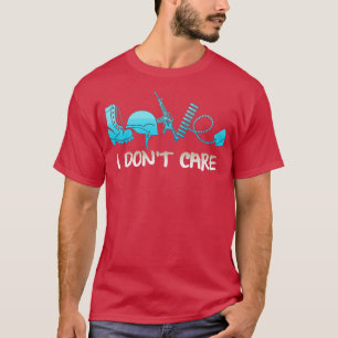 veterans day funny quotes I Dont Care T-Shirt