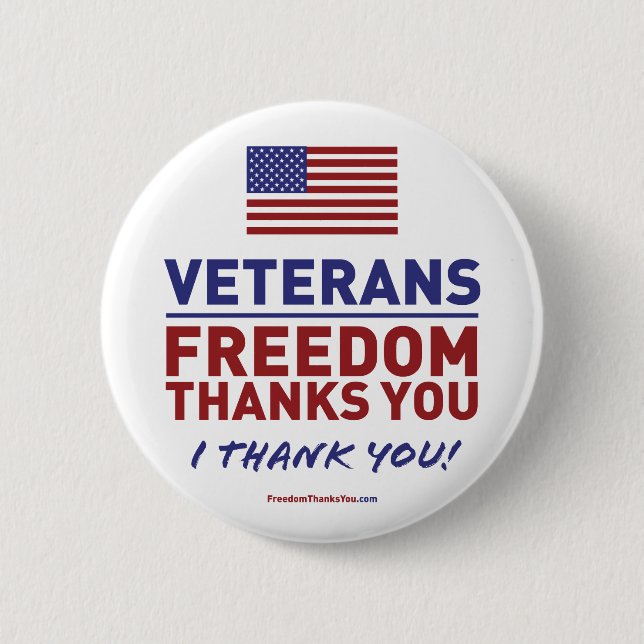 Veterans, Freedom Thanks You. 2 Inch Round Button (Front)
