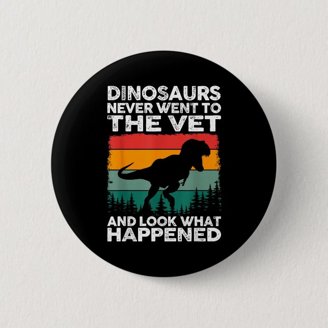 Veterinarian Dinosaur Funny Vet Life Animal Rescue 2 Inch Round Button (Front)