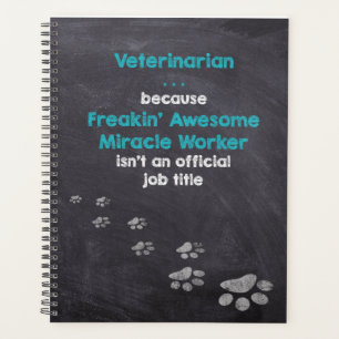 Veterinarian . . . Freakin’ Awesome Miracle Work Planner