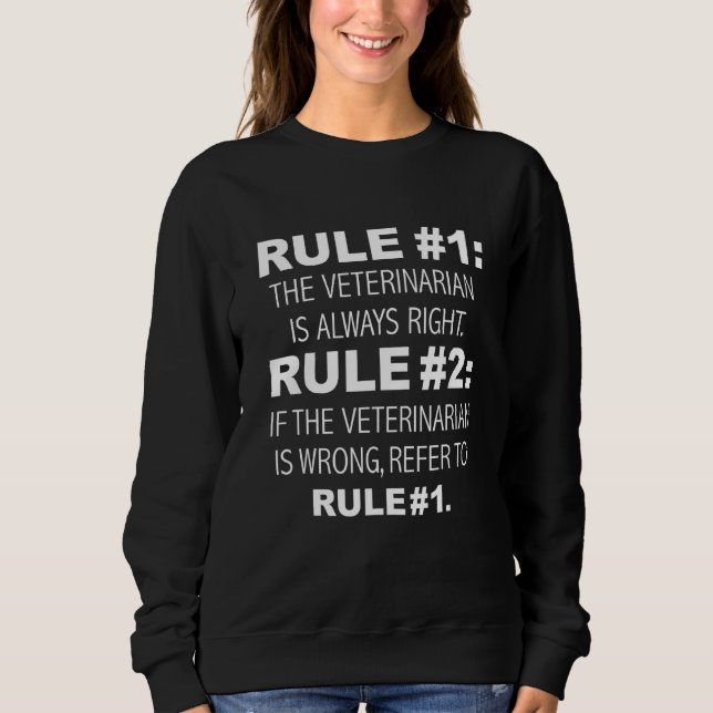 Veterinarian is Always Right Never Wrong Funny Gra Sweatshirt (Front)