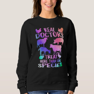 Veterinarian Real Doctor Treat More Than One Speci Sweatshirt