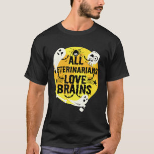 Veterinarians Love Brains Halloween Veterinarian T-Shirt