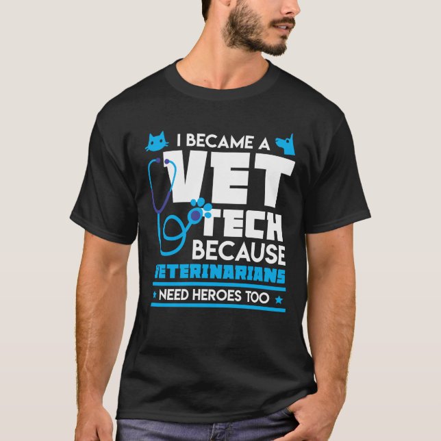 Veterinarians Need Heroes Too - Funny Vet Tech T-Shirt (Front)