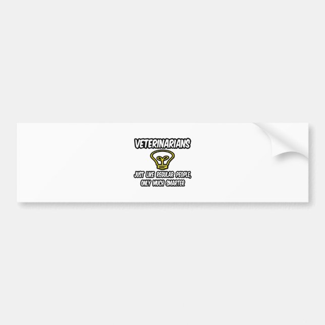 Veterinarians...Regular People, Only Smarter Bumper Sticker (Front)