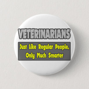 Veterinarians...Smarter 2 Inch Round Button