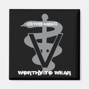 Veterinary Certified Badass - Worthy To Wear Magnet