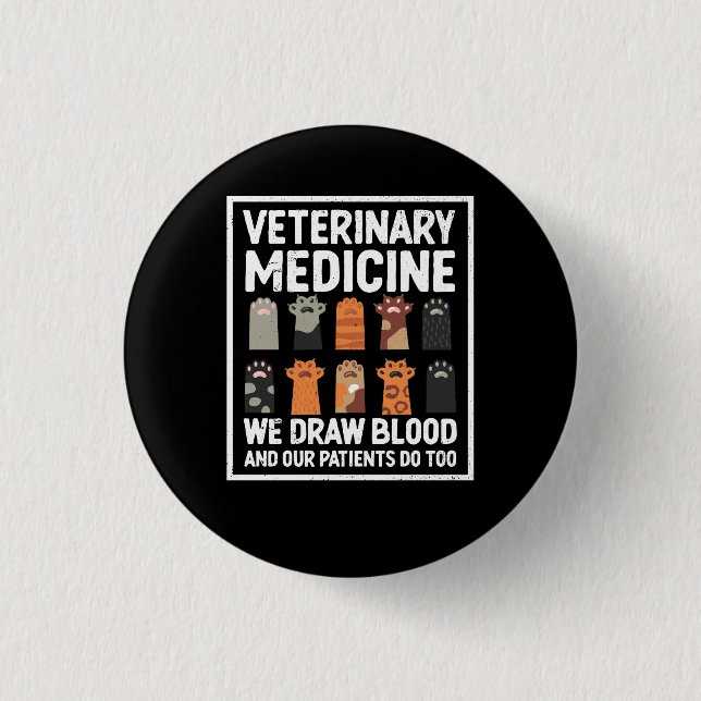 Veterinary Medicine We Draw Blood And Our Patients 1 Inch Round Button (Front)