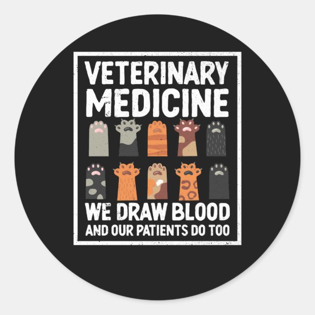 Veterinary Medicine We Draw Blood And Our Patients Classic Round Sticker (Front)