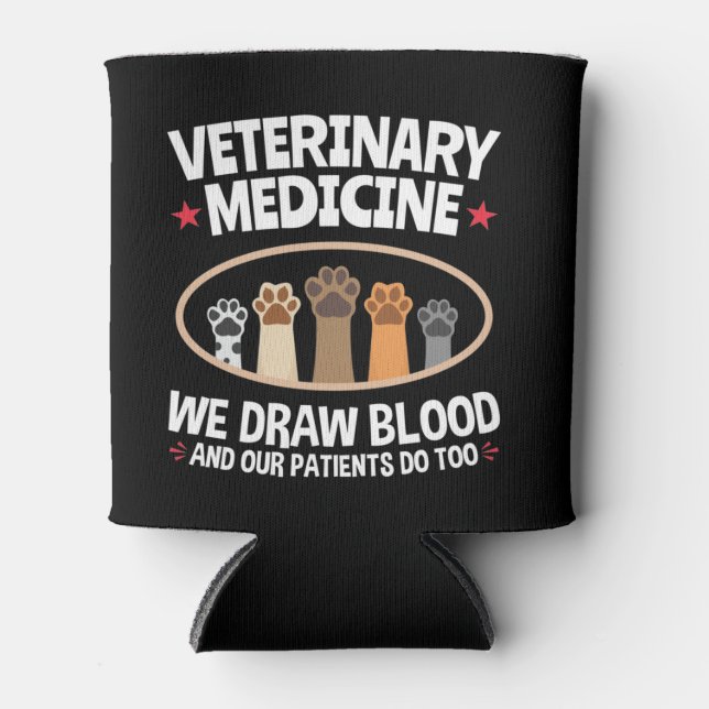 Veterinary Medicine We Draw Blood Funny Vet Tech Can Cooler (Front)