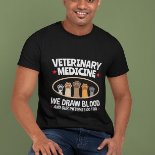 Veterinary Medicine We Draw Blood Funny Vet Tech T-Shirt