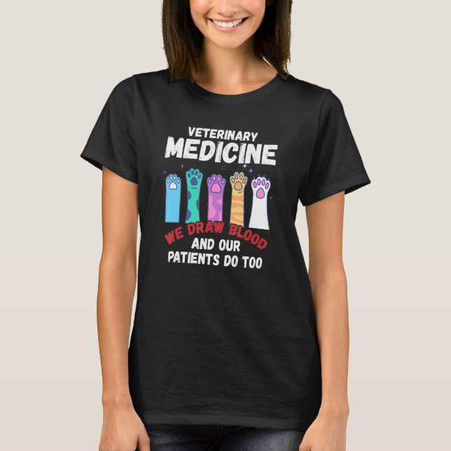 Veterinary Medicine We Draw Blood Our Patients Do  T-Shirt (Front)