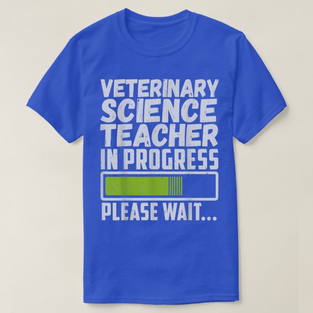Veterinary Science Teacher In Progress Please Wait T-Shirt (Design Front)