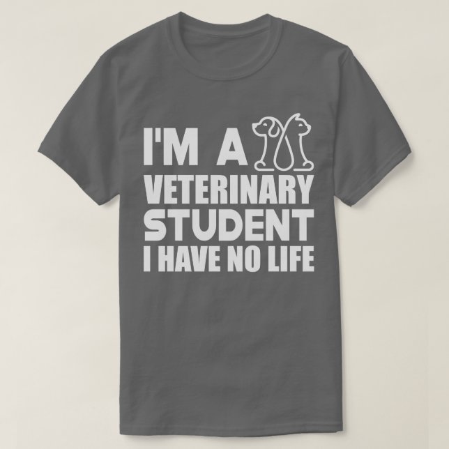 Veterinary Student Im a veterinary student I have  T-Shirt (Design Front)