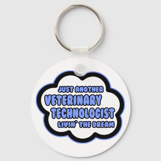 Veterinary Technologist .. Livin' The Dream Keychain (Front)
