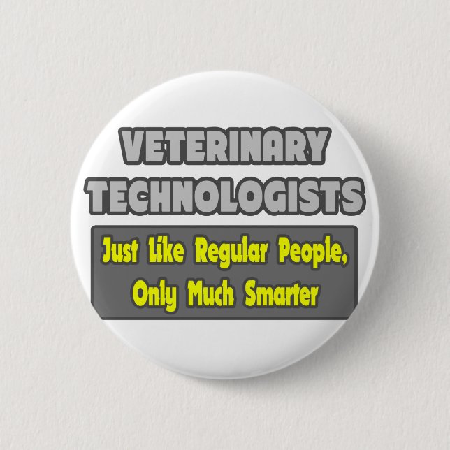 Veterinary Technologists .. Smarter 2 Inch Round Button (Front)