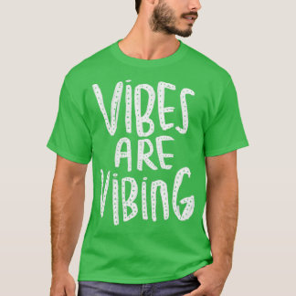 Vibes are vibing T-Shirt