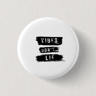 Vibes Don't Lie 1 Inch Round Button