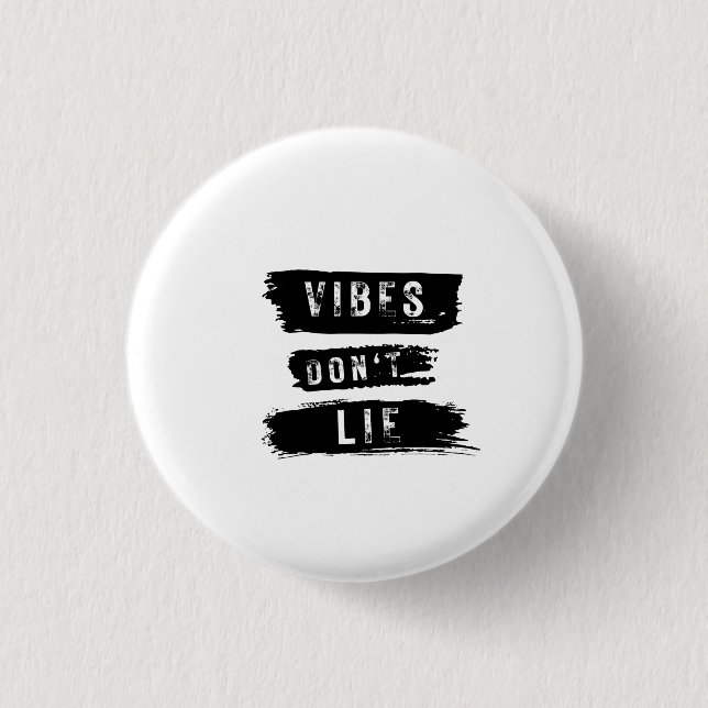 Vibes Don't Lie 1 Inch Round Button (Front)