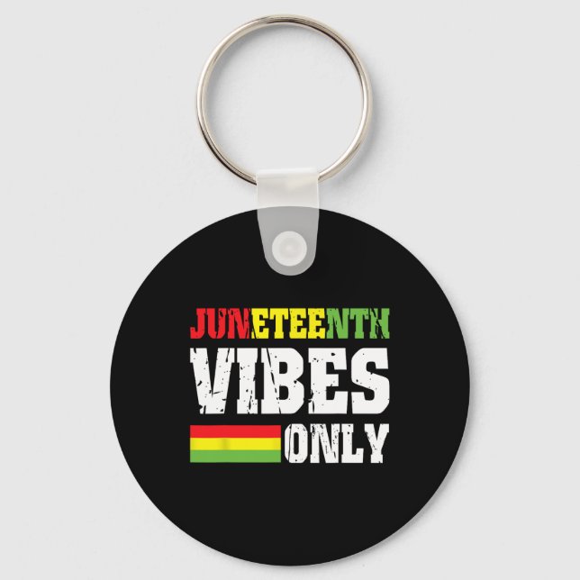 Vibes Only June 19 1865 Celebrate Black History 2  Keychain (Front)