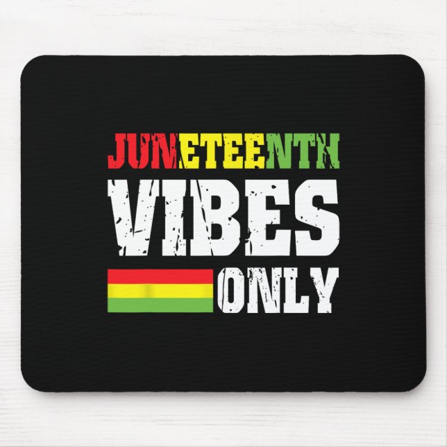 Vibes Only June 19 1865 Celebrate Black History 2  Mouse Pad (Front)