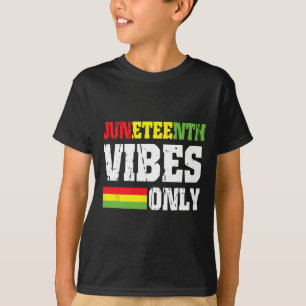 Vibes Only June 19 1865 Celebrate Black History 3 T-Shirt