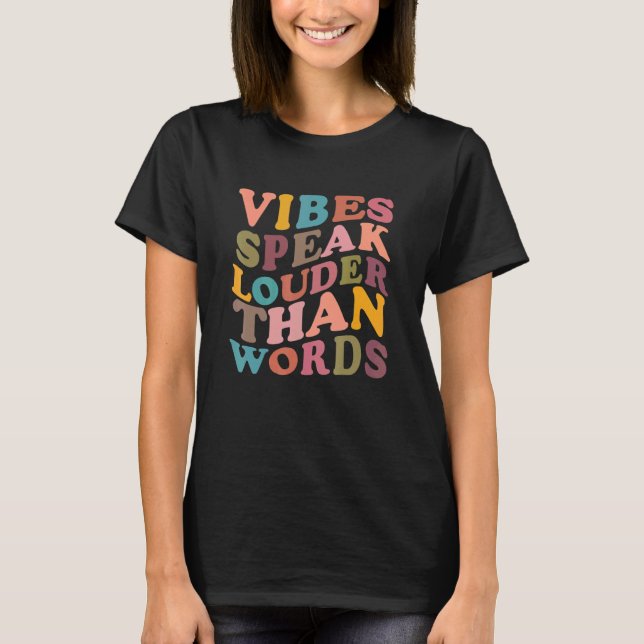 Vibes Speak Louder Than Words Apparel T-Shirt (Front)