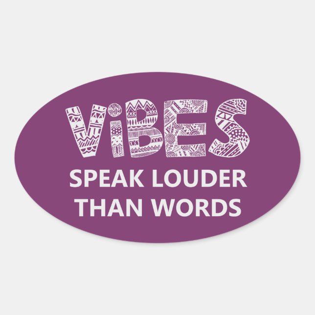 Vibes Speak Louder Than Words Oval Sticker (Front)