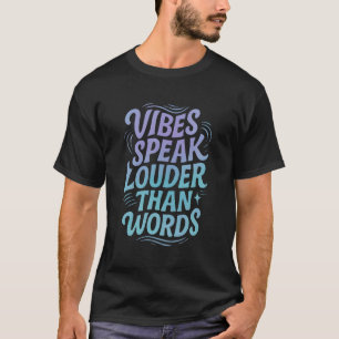 Vibes Speak Louder Than Words – Retro T- shirt 