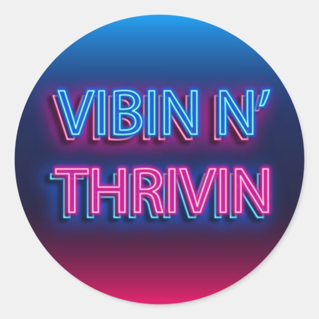 Vibin N' Thrivin Neon Sign   Classic Round Sticker (Front)