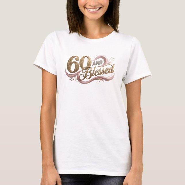 Vibrant 60 AND BLESSED Art Composition T-Shirt (Front)